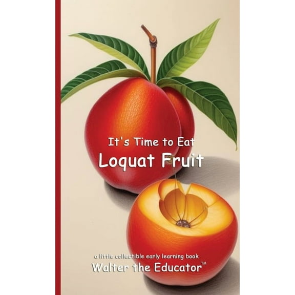 Time to Eat Book It's Time to Eat Loquat Fruit, (Paperback)