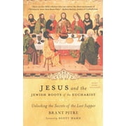 Jesus and the Jewish Roots of the Eucharist, Brant Pitre Paperback