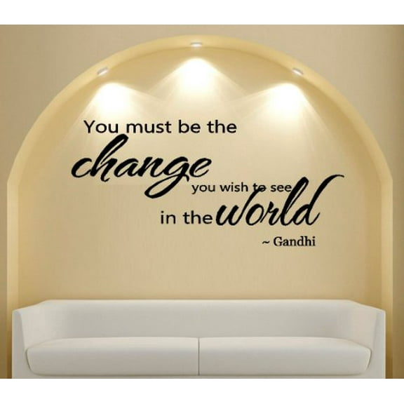 YOU MUST BE THE CHANGE YOU WISH TO SEE ~ WALL DECAL, 12" X 26"