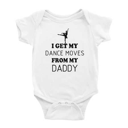 

I Get My Dance Moves from My Daddy Cute Baby Boy Girl Clothing Bodysuits
