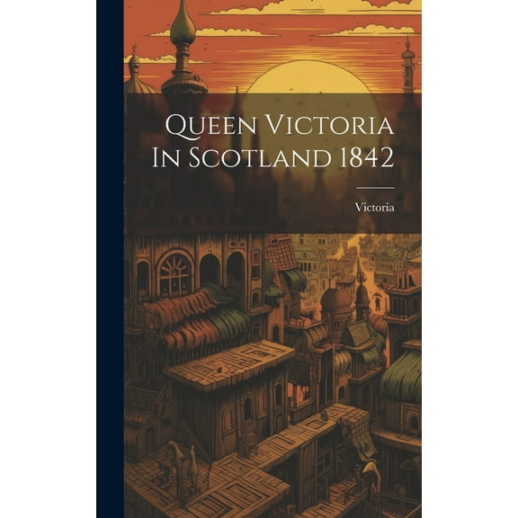 Queen Victoria In Scotland 1842 (Hardcover)