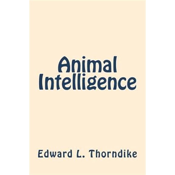 Pre-Owned Animal Intelligence Paperback 1722036966 9781722036966 Edward L Thorndike