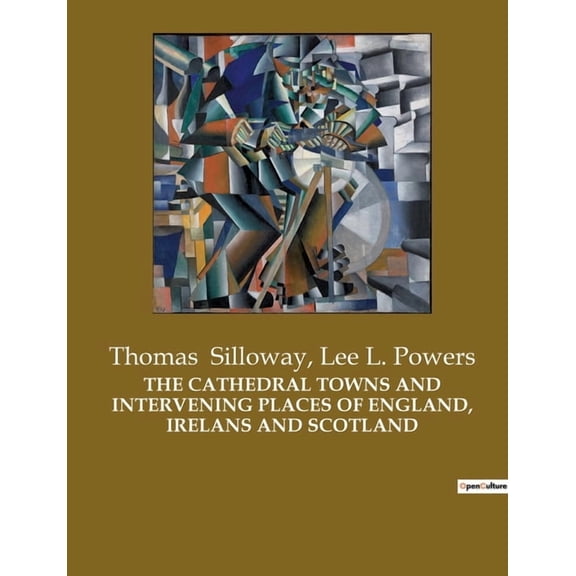 The Cathedral Towns and Intervening Places of England, Irelans and Scotland, (Paperback)
