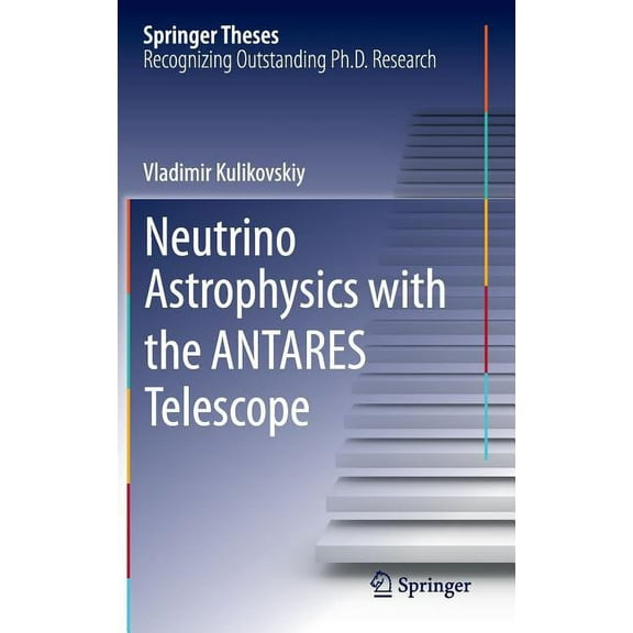 Springer Theses Neutrino Astrophysics with the Antares Telescope, (Hardcover)