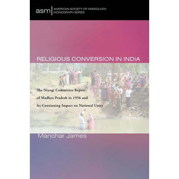 American Society of Missiology Monograph: Religious Conversion in India (Hardcover)