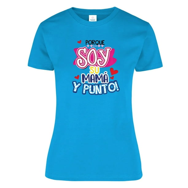 Playera de Mujer 1 Pza con Estampado "Por que soy su mamá" | 10 de Mayo Día de las Madres | Prenda entallada y Tela Delgada fabricada con 100% Algodón