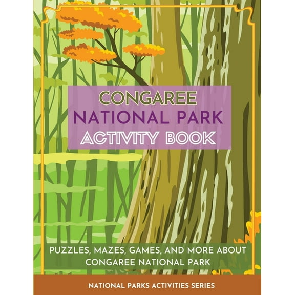 National Parks Activities Congaree National Park Activity Book: Puzzles, Mazes, Games, and More About Congaree National Park, (Paperback)