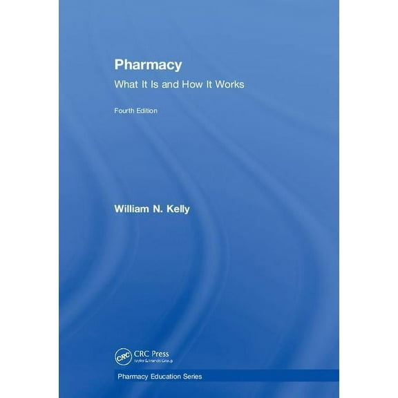 Pharmacy Education Pharmacy: What It Is and How It Works, (Hardcover)