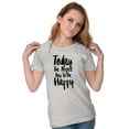 thumbnail image 4 of Perfect Day Happy Inspiring Happiness Womens Slim Fit Graphic Tee Brisco Brands X, 4 of 5