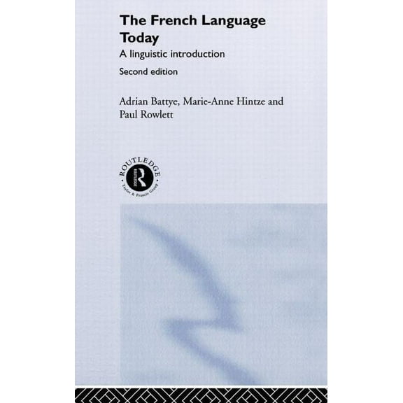The French Language Today: A Linguistic Introduction, (Hardcover)