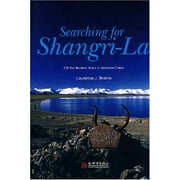 Searching For Shangri-La : Off The Beaten Track Western China Broché