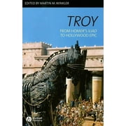Troy: From Homer's Iliad to Hollywood Epic (Paperback)
