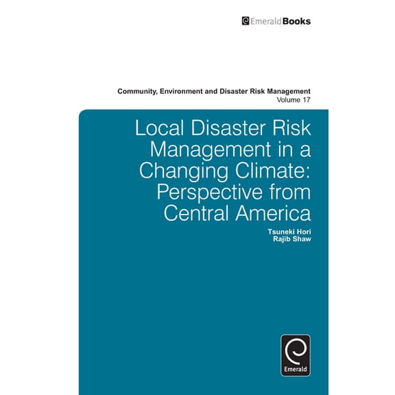 Community, Environment and Disaster Risk Local Disaster Risk Management in a Changing Climate: Perspective from Central America, Book 17, (Hardcover)