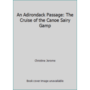 An Adirondack Passage: The Cruise of the Canoe Sairy Gamp [Paperback - Used]