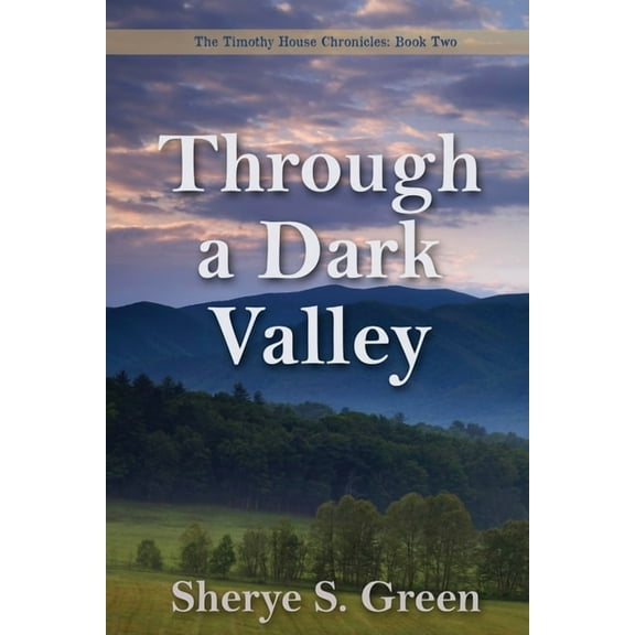 The Timothy House Chronicles Through a Dark Valley, Book 2, (Paperback)