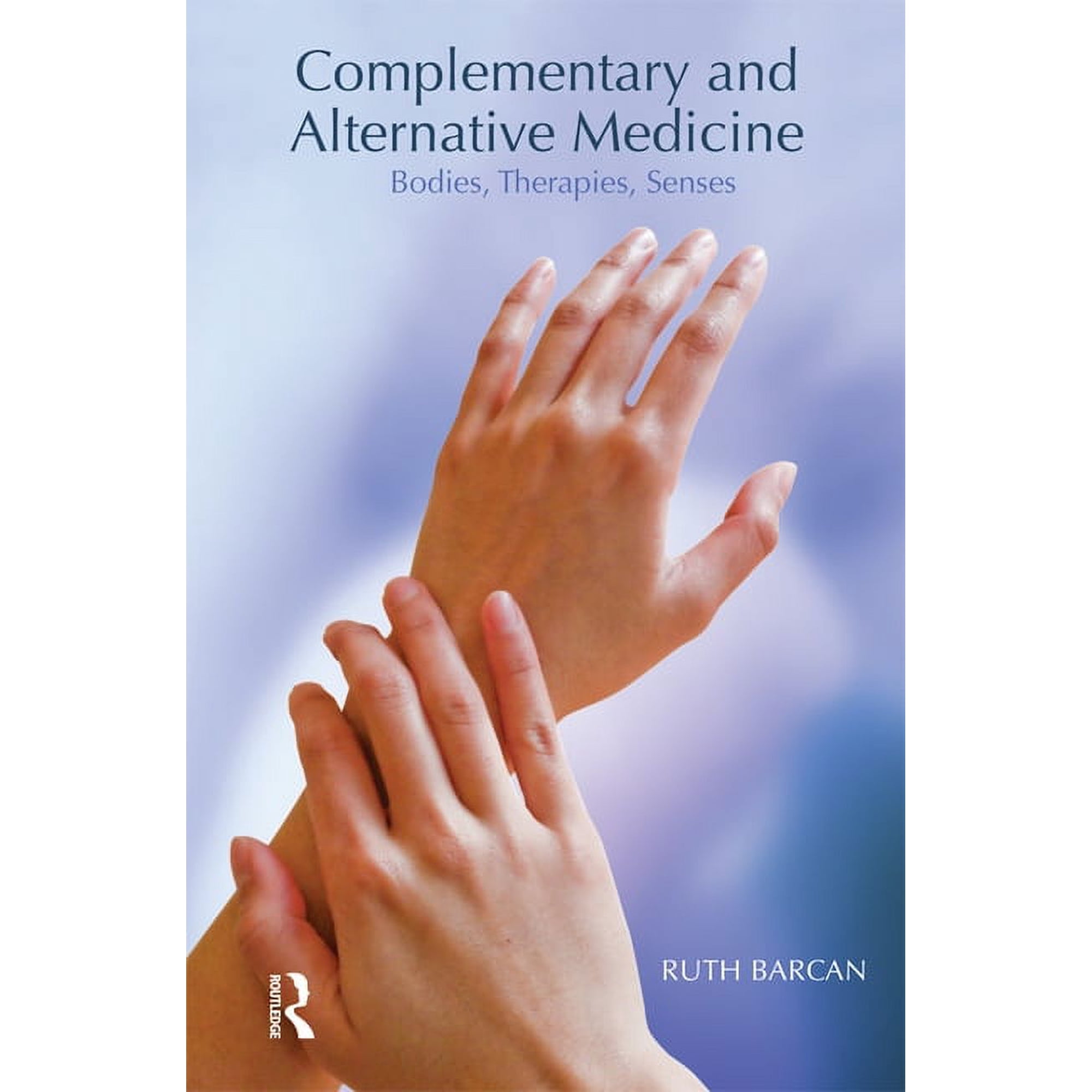 Complementary and Alternative Medicine: Bodies, Therapies, Senses, (Hardcover)