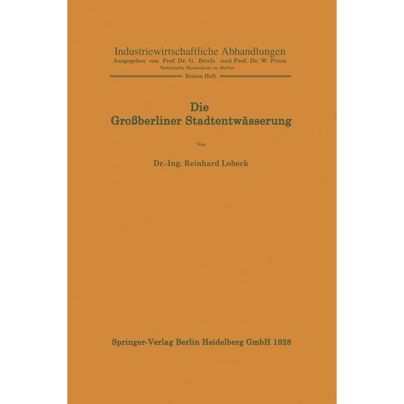 Industriewirtschaftliche Abhandlungen Die GroÃberliner StadtentwÃ¤sserung, Book 1, (Paperback)