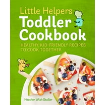 Pre-Owned Little Helpers Toddler Cookbook: Healthy, Kid-Friendly Recipes to Cook Together (Paperback) 1641524766 9781641524766