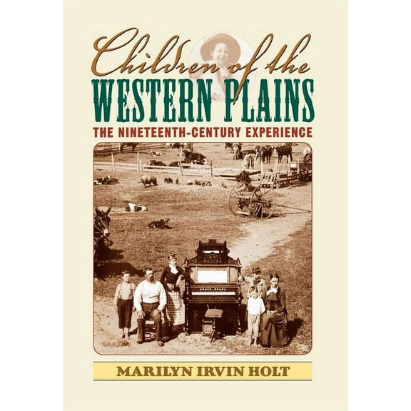 American Childhoods Series: Children of the Western Plains : The Nineteenth-Century Experience (Hardcover)