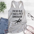 thumbnail image 2 of I'm So Old I Had A Pet Dinosaur Tank Top, Ladies Racerback Tank Top, Old Lady Tank, Senior Citizen Tank, Silver Gray, X-Large, 2 of 3