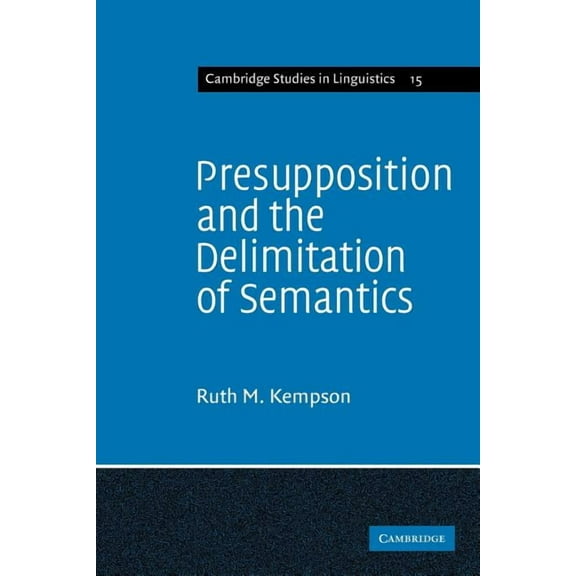 Cambridge Studies in Linguistics Presupposition and the Delimitation of Semantics, Book 15, (Paperback)