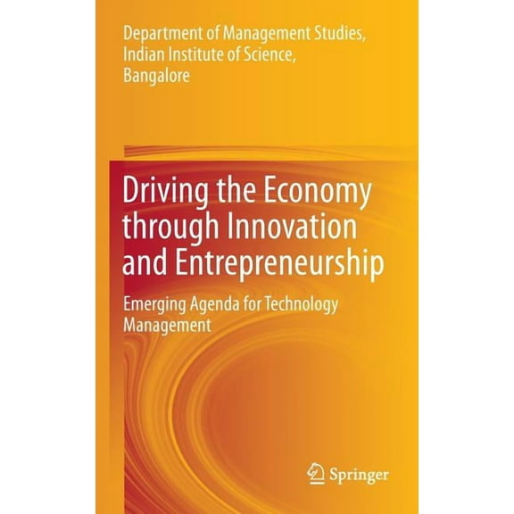 Driving the Economy Through Innovation and Entrepreneurship: Emerging Agenda for Technology Management, (Hardcover)