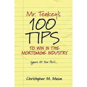 Pre-Owned Mr. Tenkey's // 100 Tips to Win in the Mortgage Industry: Ignore At Your Peril... Paperback