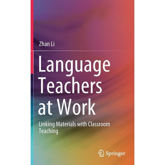 Language Teachers at Work: Linking Materials with Classroom Teaching, (Hardcover)