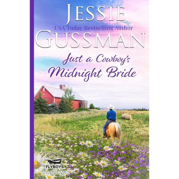 Flyboys of Sweet Briar Ranch in North Da Just a Cowboy's Midnight Bride, Book 4, (Paperback)