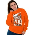 thumbnail image 4 of Aint Nobody Got Time That Funny Meme Sweatshirt for Men or Women Brisco Brands S, 4 of 6