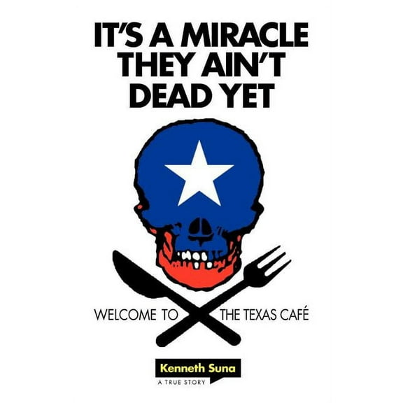 It's a Miracle They Ain't Dead Yet : Welcome to the Texas Cafe