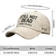 thumbnail image 2 of ddioayh Novelty Retro Funny Not Dead Yet Vintage Baseball Cap Adjustable Unisex Hat Humorous Sarcastic Design For Men And Women, 2 of 5