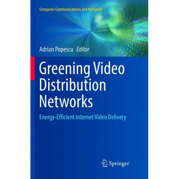 Pre-Owned Computer Communications and Networks Greening Video Distribution Networks: Energy-Efficient Internet Video Delivery, (Paperback)