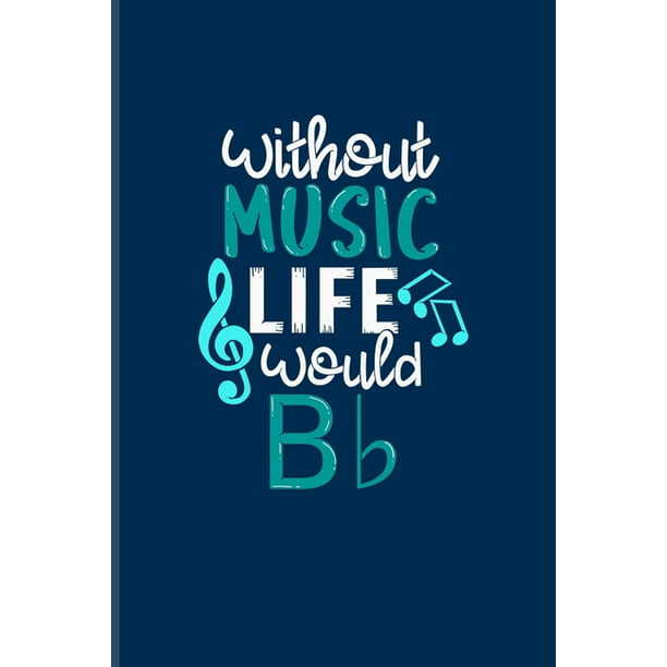Without Music Life Would B b: Funny Music Quotes Undated Planner - Weekly &  Monthly No Year Pocket Calendar - Medium 6x9 Softcover - For Live Concer -  
