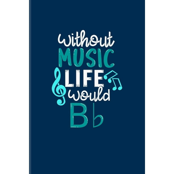 Without Music Life Would B b: Funny Music Quotes Undated Planner - Weekly & Monthly No Year Pocket Calendar - Medium 6x9 Softcover - For Live Concer - Without Music Life Would B b: Funny Music Quotes Undated Planner - Weekly & Monthly No Year Pocket Calendar - Medium 6x9 Softcover - For Live Concer -