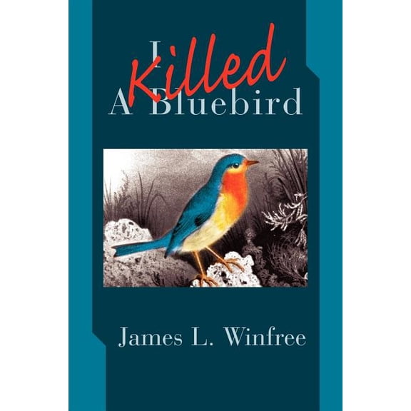 I Killed A Bluebird, (Paperback)