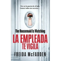 The Housemaid Is Watching (La empleada te vigila) Spanish Edition by Freida McFadden