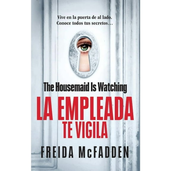 The Housemaid Is Watching (La empleada te vigila) Spanish Edition by Freida McFadden