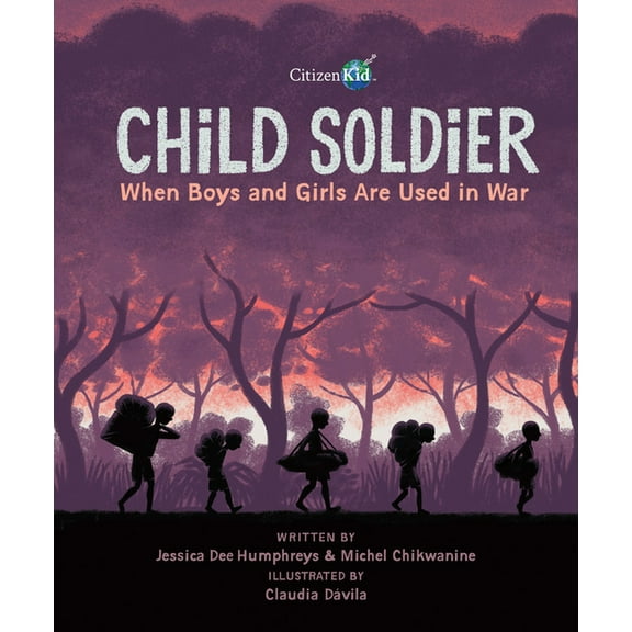 CitizenKid Child Soldier: When Boys and Girls Are Used in War, (Paperback)