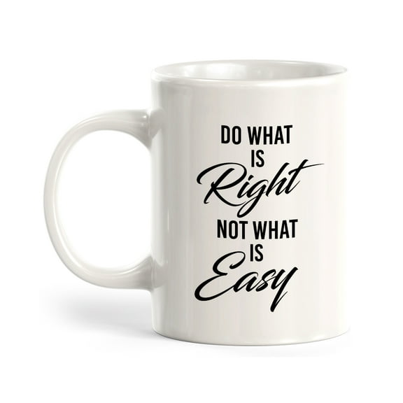 Do What Is Right Not What Is Easy 11oz Plastic Coffee Mug