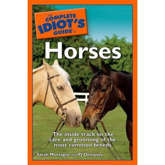 Pre-Owned The Complete Idiot's Guide to Horses, 9780028644608, 0028644603, Paperback,