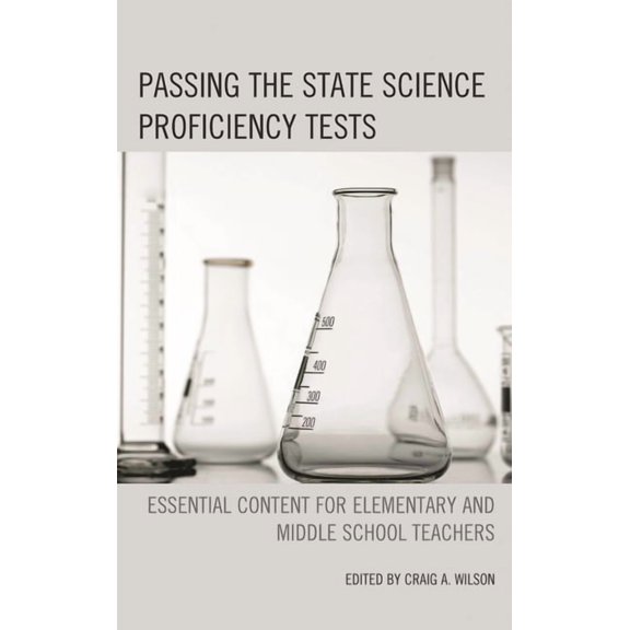 Passing the State Science Proficiency Tests: Essential Content for Elementary and Middle School Teachers, (Hardcover)