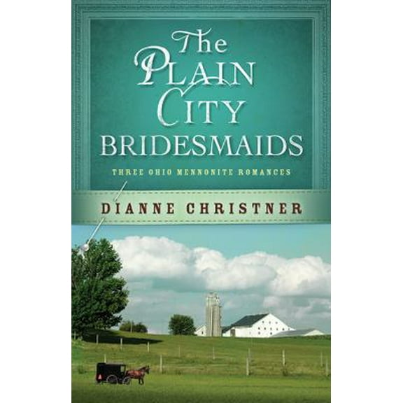 Pre-Owned The Plain City Bridesmaids: Three Ohio Mennonite Romances (Paperback) 1628361662 9781628361667