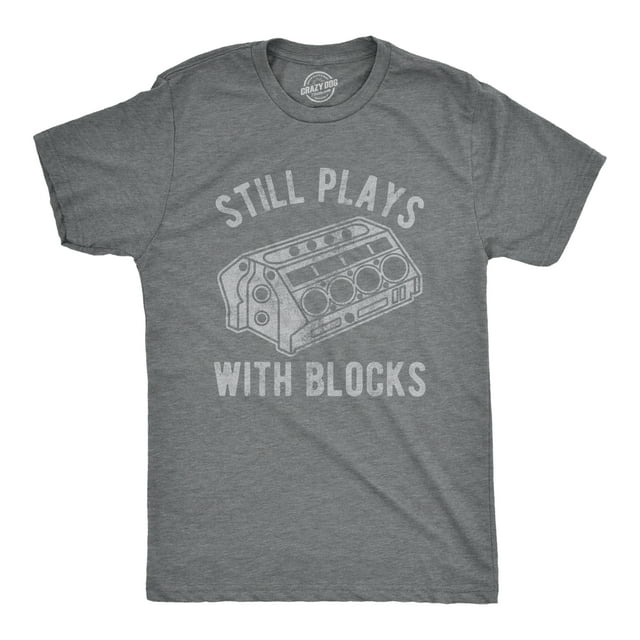 Mens Still Plays With Blocks T shirt Funny Car Mechanic Racing Garage Graphic (Dark Heather Grey) - L