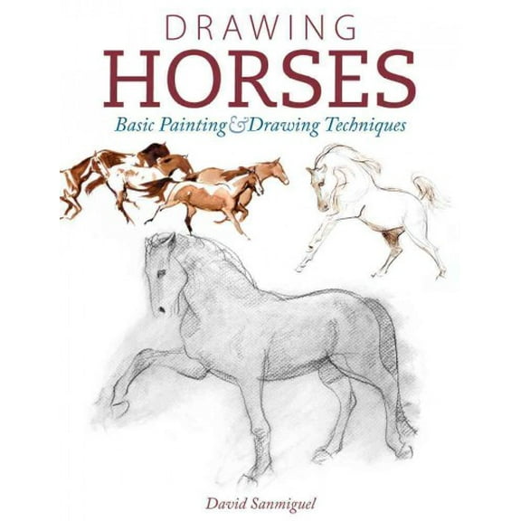 Drawing Horses : Basic Drawing and Painting Techniques