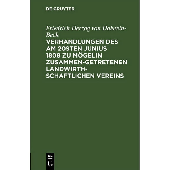 Verhandlungen Des Am 20sten Junius 1808 Zu Mögelin Zusammengetretenen Landwirthschaftlichen Vereins, (Hardcover)