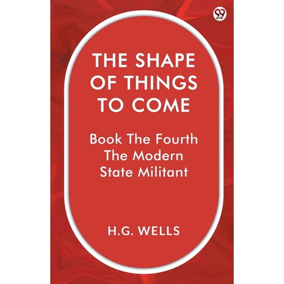 The Shape Of Things To Come Book The Fourth The Modern State Militant, (Paperback)