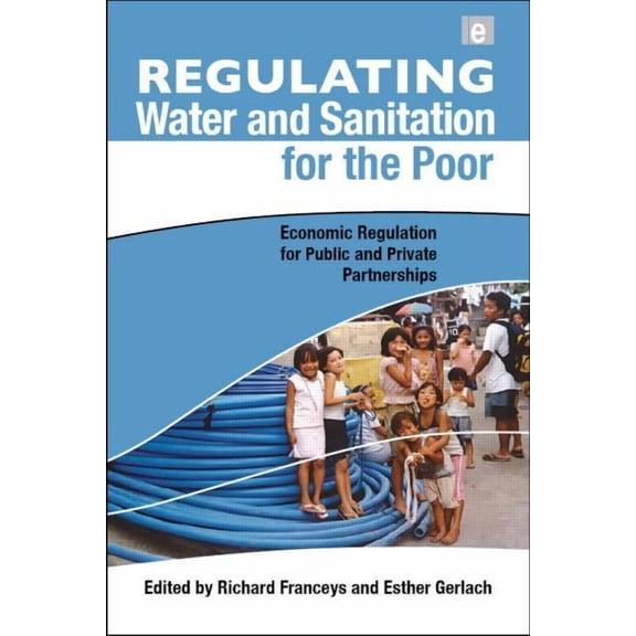 Regulating Water and Sanitation for the Poor: Economic Regulation for Public and Private Partnerships, (Hardcover)