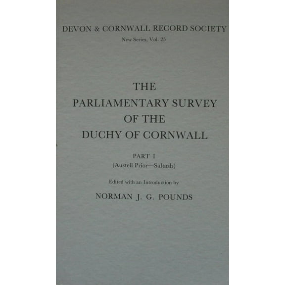 Devon and Cornwall Record Society: The Parliamentary Survey of the Duchy of Cornwall, Part I (Paperback)