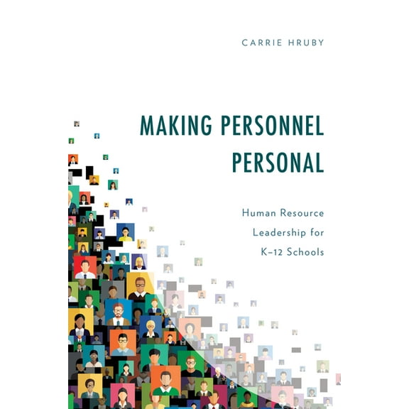 Making Personnel Personal: Human Resource Leadership for K-12 Schools, (Paperback)